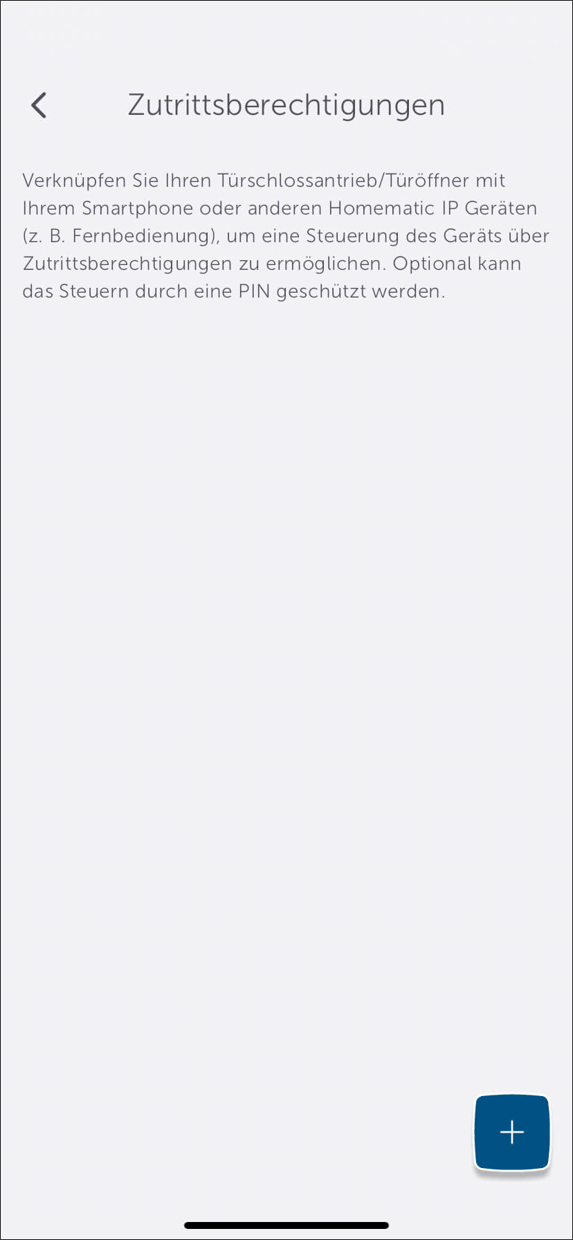 Bild 19: Unter "Zutrittsberechtigungen" können Sie nun mit dem "+"-Button die Berechtigungen vergeben. Zum Beispiel an Ihr Smartphone, eine Fernbedienung oder ein Sprachassistenssystem (Amazon Alexa und Google Assistant).