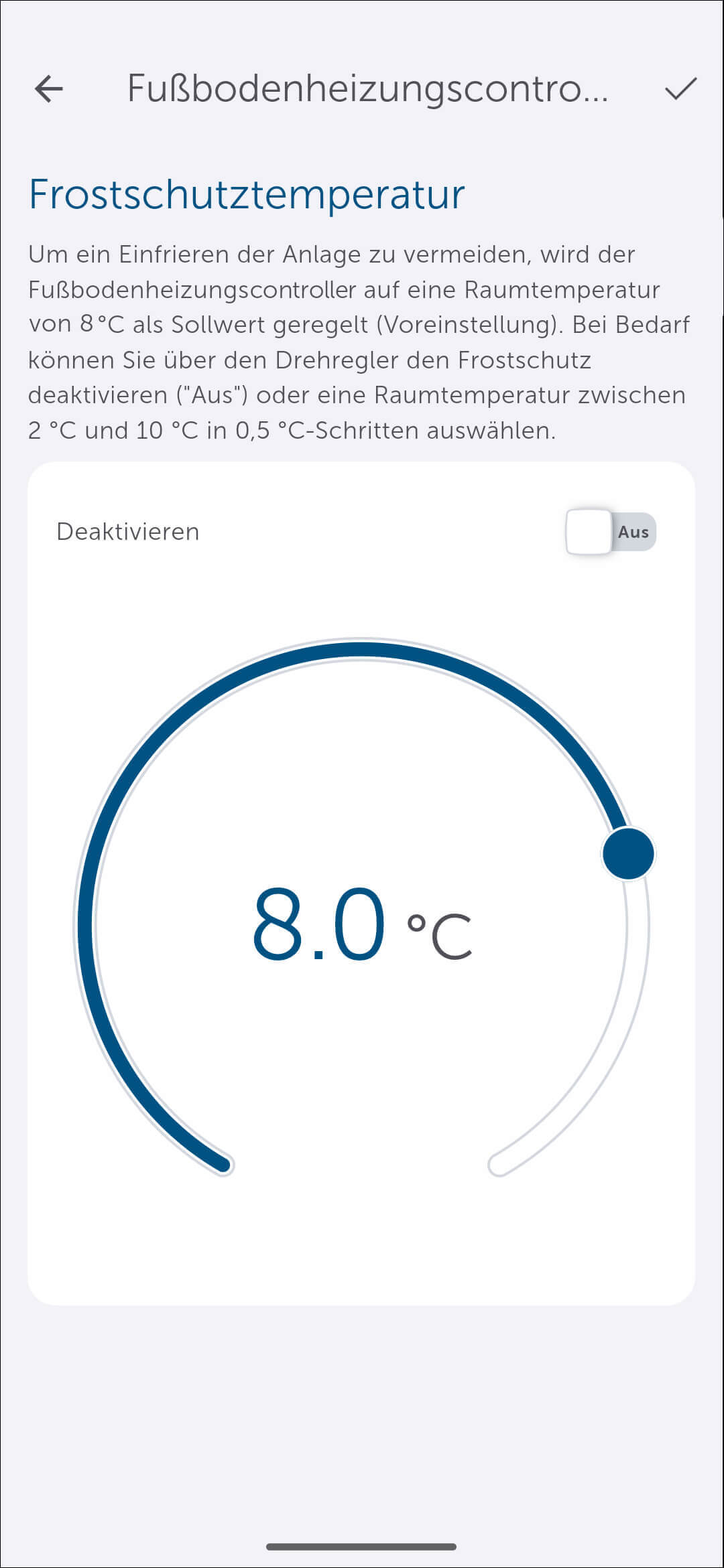 Bild 26: Unter "Frostschutztemperatur" können Sie, um ein Einfrieren der Anlage zu vermeiden, den Fußbodenheizungscontroller auf eine Raumtemperatur von 8 °C als Sollwert regeln lassen (Voreinstellung). Bei Bedarf können Sie den Frostschutz deaktivieren ("Aus") oder eine Raumtemperatur zwischen 2 °C und 10 °C auswählen.